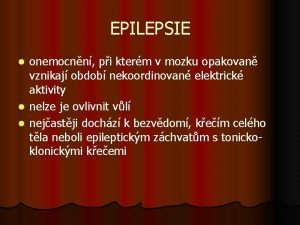 EPILEPSIE onemocnn pi kterm v mozku opakovan vznikaj