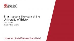 Sharing sensitive data at the University of Bristol