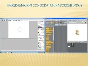PROGRAMACIN CON SCRATCH Y MICROMUNDOS MICROMUNDOS Micro Mundos