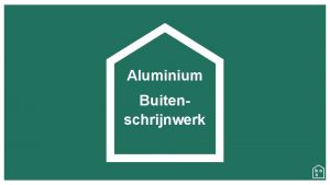 Aluminium Buitenschrijnwerk Aluminium Buitenschrijnwerk epbeis 2016 Uw 1