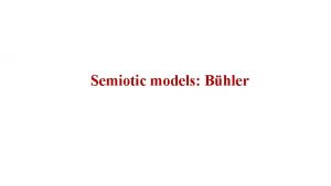 Semiotic models Bhler Karl Bhler 1879 1963 Bhlers