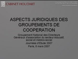 ASPECTS JURIDIQUES DES GROUPEMENTS DE COOPERATION Groupement National