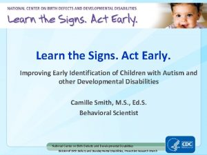 Learn the Signs Act Early Improving Early Identification