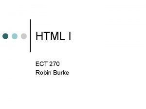 HTML I ECT 270 Robin Burke Outline 2