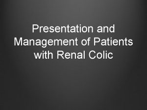 Presentation and Management of Patients with Renal Colic