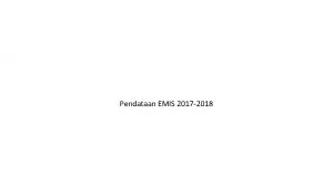 Pendataan EMIS 2017 2018 Alur Pendataan 1 Aktifasi