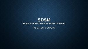 Sample distribution shadow maps