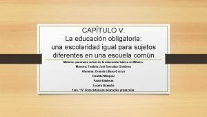 CAPTULO V La educacin obligatoria una escolaridad igual