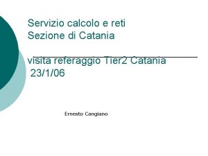 Servizio calcolo e reti Sezione di Catania visita