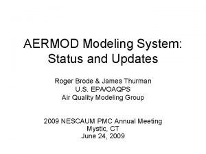 AERMOD Modeling System Status and Updates Roger Brode