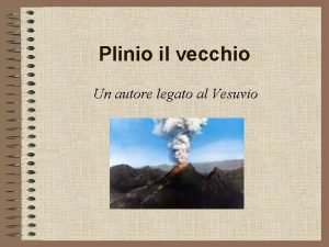 Plinio il vecchio Un autore legato al Vesuvio