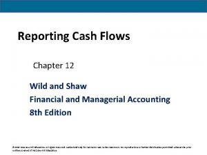 Reporting Cash Flows Chapter 12 Wild and Shaw