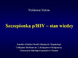 Waldemar Halota Szczepionka pHIV stan wiedzy Katedra i