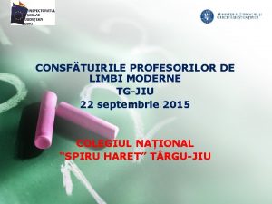 CONSFTUIRILE PROFESORILOR DE LIMBI MODERNE TGJIU 22 septembrie