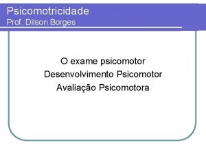 Exame psicomotor Exame psicomotor