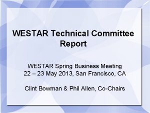 WESTAR Technical Committee Report WESTAR Spring Business Meeting