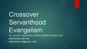 Crossover Servanthood Evangelism DR VICTOR H BENAVIDES CHURCH