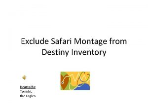 Exclude Safari Montage from Destiny Inventory Heartache Tonight