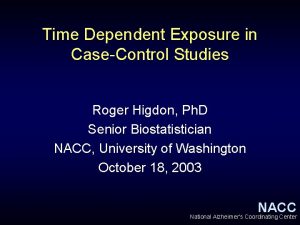 Time Dependent Exposure in CaseControl Studies Roger Higdon