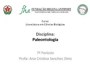 Curso Licenciatura em Cincias Biolgicas Disciplina Paleontologia 7