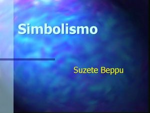 Simbolismo Suzete Beppu Simbolismo O Simbolismo n um