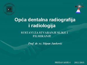 Opa dentalna radiografija i radiologija SUSTAVI ZA STVARANJE