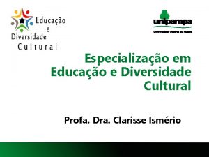 Especializao em Educao e Diversidade Cultural Profa Dra
