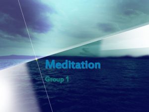 Meditation Group 1 What is Meditation A mental
