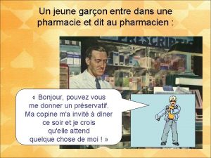 Un jeune garon entre dans une pharmacie et