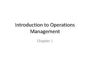 Introduction to operations management chapter 1