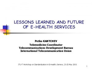 LESSONS LEARNED AND FUTURE OF EHEALTH SERVICES Petko