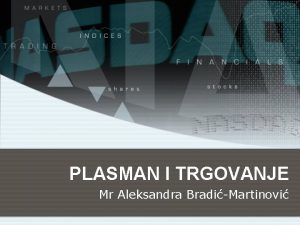 PLASMAN I TRGOVANJE Mr Aleksandra BradiMartinovi PRIMARNI PLASMAN