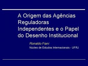 A Origem das Agncias Reguladoras Independentes e o