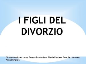 I FIGLI DEL DIVORZIO Di Alessandra Accurso Serena