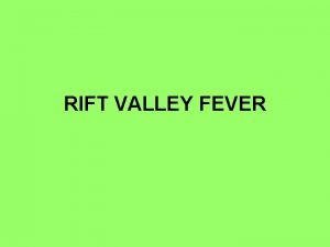 RIFT VALLEY FEVER Synonyms INFECTIOUS ENZOOTIC HEPATITIS Introduction