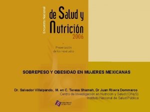 SOBREPESO Y OBESIDAD EN MUJERES MEXICANAS Dr Salvador