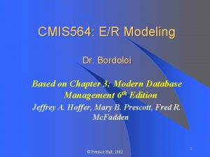 CMIS 564 ER Modeling Dr Bordoloi Based on