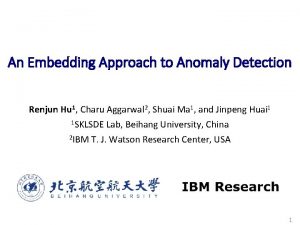 An Embedding Approach to Anomaly Detection Renjun Hu