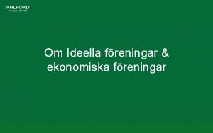 Om Ideella freningar ekonomiska freningar 2 En snabb