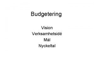 Budgetering Vision Verksamhetsid Ml Nyckeltal Nyckeltal Konkreta ml