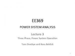 EE 369 POWER SYSTEM ANALYSIS Lecture 3 Three