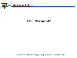 ECL II Homework1 Department of Electrical Engineering National