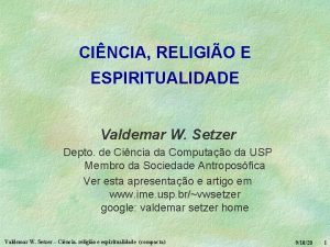 CINCIA RELIGIO E ESPIRITUALIDADE Valdemar W Setzer Depto