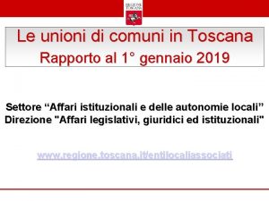 Le unioni di comuni in Toscana Rapporto al