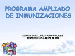 PROGRAMA AMPLIADO DE INMUNIZACIONES ESCUELA DE SALUD SAN