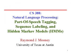 CS 388 Natural Language Processing PartOfSpeech Tagging Sequence