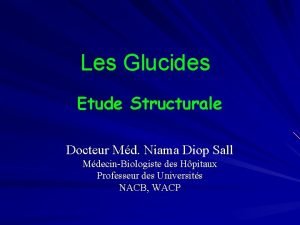 Les Glucides Etude Structurale Docteur Md Niama Diop