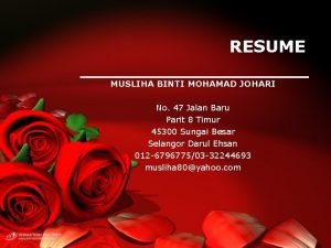 RESUME MUSLIHA BINTI MOHAMAD JOHARI No 47 Jalan