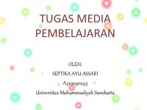 TUGAS MEDIA PEMBELAJARAN OLEH SEPTIKA AYU ASSARI A