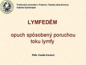 Preovsk univerzita v Preove Fakulta zdravotnctva Katedra fyzioterapie